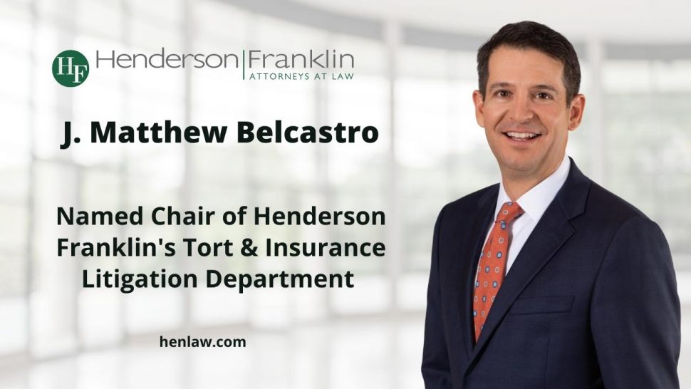 Henderson Franklin - Belcastro Tort and Insurance Litigation Department Chair