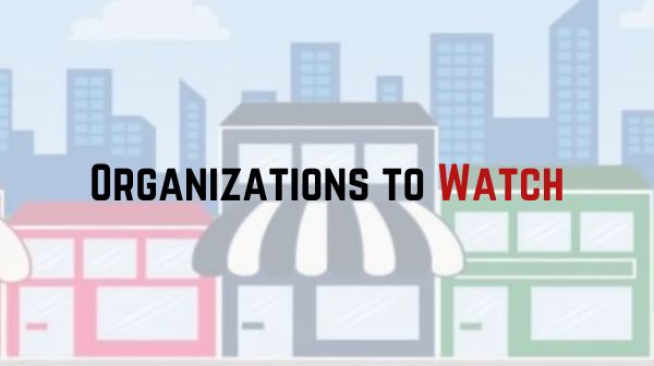 Organizations to watch
